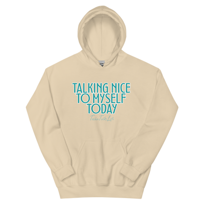 Talking Nice to Myself Today Unisex Hoodie