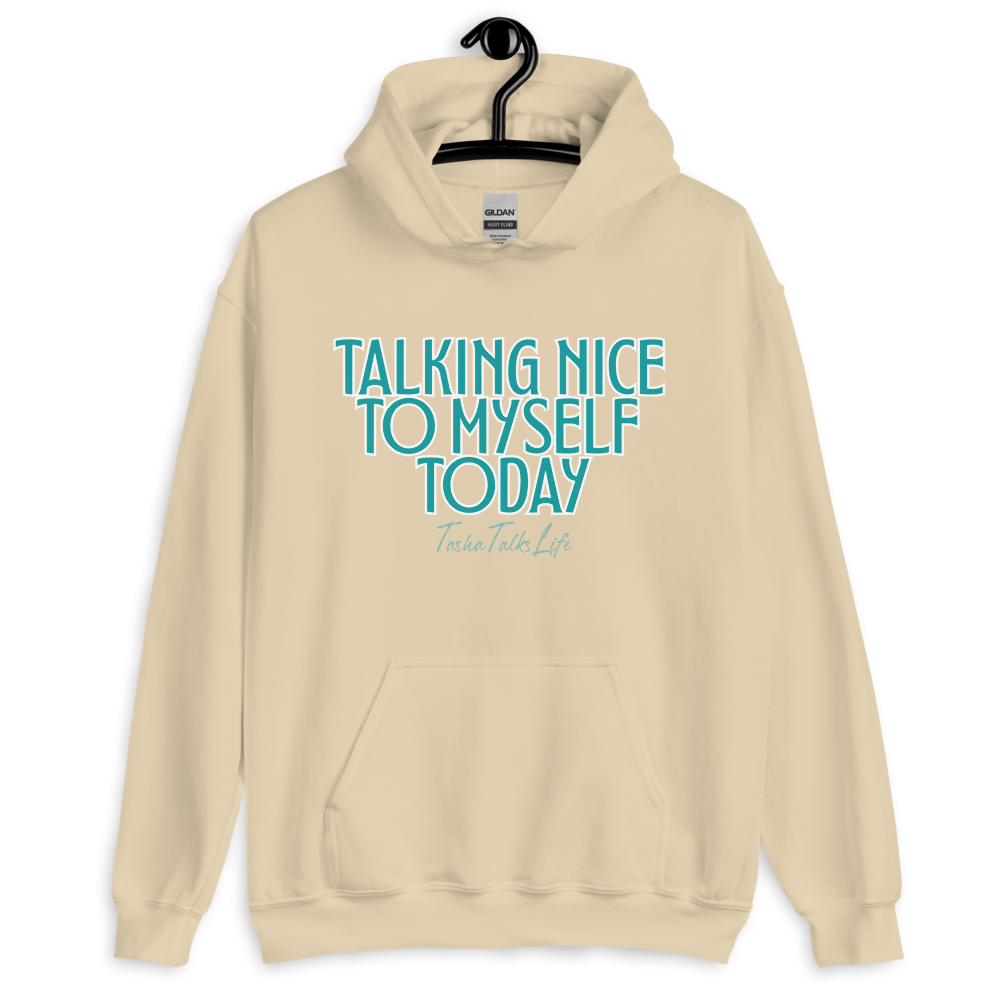 Talking Nice to Myself Today Unisex Hoodie