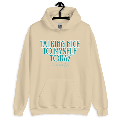 Talking Nice to Myself Today Unisex Hoodie